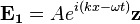 \mathbf{E_1} = A e^{i(kx-\omega t)} \mathbf{z}