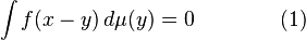 \int f(x-y) \, d\mu(y) = 0\qquad\qquad(1)