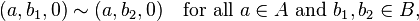 (a, b_1, 0) \sim (a, b_2, 0) \quad\mbox{for all } a \in A \mbox{ and } b_1,b_2 \in B,