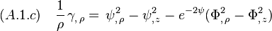 (A.1.c)\quad \frac{1}{\rho}\,\gamma_{,\,\rho} =\,\psi^2_{,\,\rho}-\psi^2_{,\,z}-e^{-2\psi}\big(\Phi^2_{,\,\rho}-\Phi^2_{,\,z}\big)