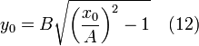 y_0 = B \sqrt{{ \left(\frac{x_0}{A}\right) } ^2 - 1} \quad (12)