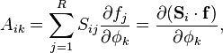 A_{ik} = \sum_{j = 1}^R S_{ij} \frac{\partial f_j}{\partial \phi_k} = \frac{\partial (\mathbf{S}_i \cdot \mathbf{f})}{\partial \phi_k},