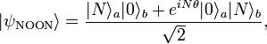 |\psi_\text{NOON} \rangle = \frac{|N \rangle_a |0\rangle_b + e^{iN \theta} |{0}\rangle_a |{N}\rangle_b}{\sqrt{2}}, \,