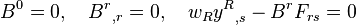 B^0=0, \ \ \ {B^r}_{,r}=0, \ \ \ w_R {y^R}_{,s} - B^r F_{rs}=0