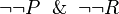 \neg \neg P \And \neg \neg R