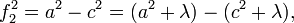 f_2^2=a^2-c^2=(a^2+\lambda)-(c^2+\lambda), \,