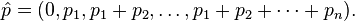 \hat{p}=(0, p_1, p_1+p_2, \ldots, p_1+p_2+\cdots+p_n).