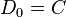 D_0 = C\