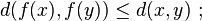 d(f(x), f(y)) \le d(x,y) \ ;
