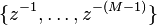 \{z^{-1},\ldots,z^{-(M-1)}\}