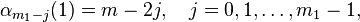 \alpha_{m_1-j}(1) = m-2j , \quad j = 0 , 1 , \dots , m_1 - 1 ,