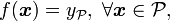 f(\boldsymbol{x}) = y_{\mathcal{P}},\ \forall \boldsymbol{x}\in \mathcal{P} ,