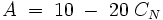 A \; = \; 10 \; - \; 20 \; C_N