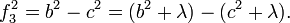 f_3^2=b^2-c^2=(b^2+\lambda)-(c^2+\lambda).