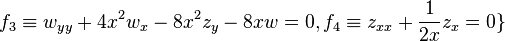 f_3\equiv w_{yy}+4x^2w_x-8x^2z_y-8xw=0, f_4\equiv z_{xx}+\frac{1}{2x}z_x=0\}