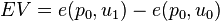 EV = e(p_0, u_1) - e(p_0, u_0)