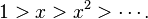 1>x>x^2>\cdots.