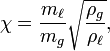 \chi = \frac{m_\ell}{m_g} \sqrt{\frac{\rho_g}{\rho_\ell}},