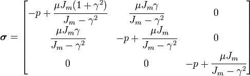 \boldsymbol{\sigma} = \begin{bmatrix} -p +\cfrac{\mu J_m (1+\gamma^2)}{J_m - \gamma^2} & \cfrac{\mu J_m \gamma}{J_m - \gamma^2} & 0 \\ \cfrac{\mu J_m \gamma}{J_m - \gamma^2} & -p + \cfrac{\mu J_m}{J_m - \gamma^2} & 0 \\ 0 & 0 & -p + \cfrac{\mu J_m}{J_m - \gamma^2}
\end{bmatrix}