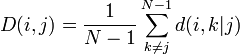 D(i,j)=\frac {1}{N-1}\sum_{k \ne j}^{N-1} d(i,k|j)