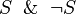 S \And \neg S