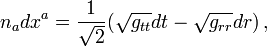 n_adx^a=\frac{1}{\sqrt{2}}(\sqrt{g_{tt}}dt-\sqrt{g_{rr}}dr)\,,