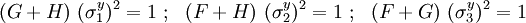 (G + H)~(\sigma_1^y)^2 = 1 ~;~~ (F + H)~(\sigma_2^y)^2 = 1 ~;~~ (F + G)~(\sigma_3^y)^2 = 1