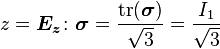z = \boldsymbol{E_z} \colon \boldsymbol{\sigma} = \frac{\mathrm{tr}(\boldsymbol{\sigma})}{\sqrt{3}} = \frac{I_1}{\sqrt{3}}