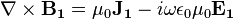 \nabla \times \mathbf{B_1} = \mu_0 \mathbf{J_1} - i \omega \epsilon_0 \mu_0 \mathbf{E_1}