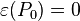 \varepsilon(P_0) = 0\,