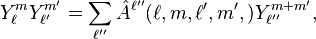 Y_\ell^m Y_{\ell'}^{m'} = \sum_{\ell''} \hat{A}^{\ell''}(\ell,m,\ell',m',) Y_{\ell''}^{m+m'},