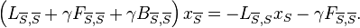 \left(L_{\overline{S},\overline{S}} + \gamma F_{\overline{S},\overline{S}} + \gamma B_{\overline{S},\overline{S}}\right) x_{\overline{S}} = - L_{\overline{S},S} x_{S} - \gamma F_{\overline{S},\overline{S}}.