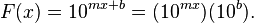 F(x) = 10^{mx + b} = (10^{mx})(10^b).