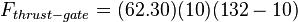 F_{thrust-gate} = (62.30)(10)(132-10)