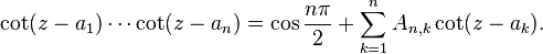 \cot(z - a_1)\cdots\cot(z - a_n) = \cos\frac{n\pi}{2} + \sum_{k=1}^n A_{n,k} \cot(z - a_k).