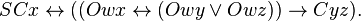 SCx \leftrightarrow ((Owx \leftrightarrow (Owy \or Owz)) \rightarrow Cyz).