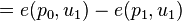 = e(p_0, u_1) - e(p_1, u_1)