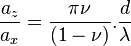 \frac {a_z}{a_x} = \frac{\pi \nu}{(1 - \nu)} . \frac{d}{ \lambda}