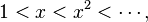 1<x<x^2<\cdots,