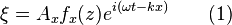 \xi = A_x f_x(z) e^{i(\omega t - kx)} \quad \quad (1)