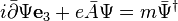 i \bar{\partial} \Psi\mathbf{e}_3 + e \bar{A} \Psi = m \bar{\Psi}^\dagger