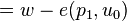 = w - e(p_1, u_0)