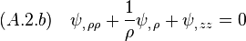 (A.2.b)\quad \psi_{,\,\rho\rho}+\frac{1}{\rho}\psi_{,\,\rho}+\psi_{,\,zz} =0