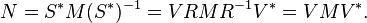 N=S^*M (S^*)^{-1}=VRMR^{-1}V^*=VMV^*.