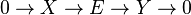 0 \to X \to E \to Y \to 0\,