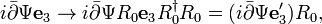 i\bar{\partial} \Psi \mathbf{e}_3 \rightarrow
i\bar{\partial} \Psi R_0 \mathbf{e}_3 R_0^\dagger R_0 =
( i\bar{\partial} \Psi \mathbf{e}_3^\prime ) R_0,