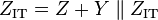 Z_ \mathrm {IT} = Z + Y \parallel Z_ \mathrm {IT}