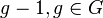 g - 1 , g\in G