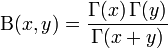 \Beta(x,y)=
\dfrac{\Gamma(x)\,\Gamma(y)}{\Gamma(x+y)}