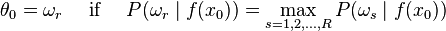 \theta_0 = \omega_r \quad\text{ if }\quad P(\omega_r\mid f(x_0)) = \max_{s=1,2,\ldots,R} P(\omega_s\mid f(x_0))